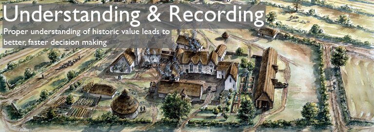 Understanding & Recording - Proper understanding of historic value leads to better, faster decision making